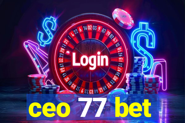 ceo 77 bet